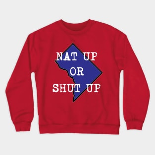 nat up or shut up Crewneck Sweatshirt